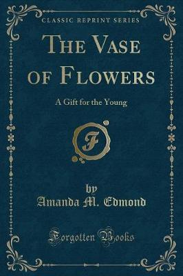 The Vase of Flowers by Amanda M Edmond image