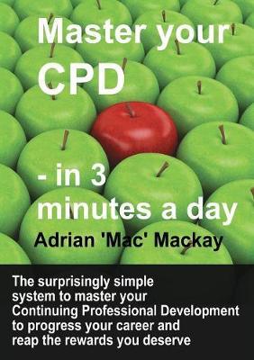 Master Your Cpd - In 3 Minutes a Day by Adrian 'mac' MacKay image