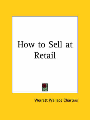 How to Sell at Retail (1922) by Werrett Wallace Charters image