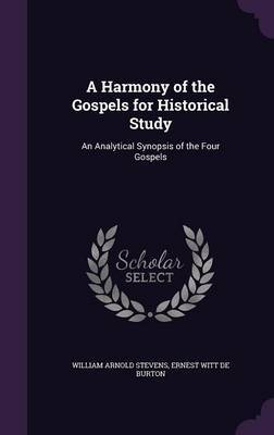 A Harmony of the Gospels for Historical Study by William Arnold Stevens image