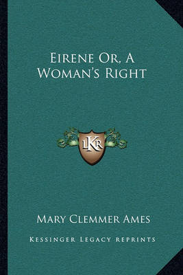 Eirene Or, a Woman's Right on Paperback by Mary (Clemmer) Ames