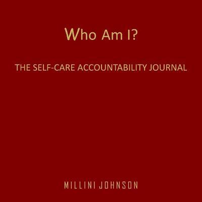 Who Am I? The Self-Care Accountability Journal by Millini Johnson image