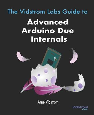 The Vidstrom Labs Guide to Advanced Arduino Due Internals by Arne Vidstrom image