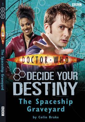 Doctor Who: The Spaceship Graveyard: No. 1: Decide Your Destiny on Paperback by Colin Brake