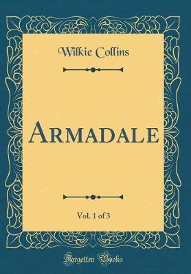 Armadale, Vol. 1 of 3 (Classic Reprint) by Wilkie Collins image