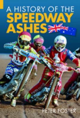 A History of the Speedway Ashes by Peter Foster image