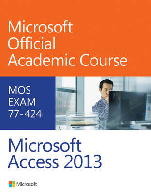 77-424 Microsoft Access 2013 by Microsoft Official Academic Course image