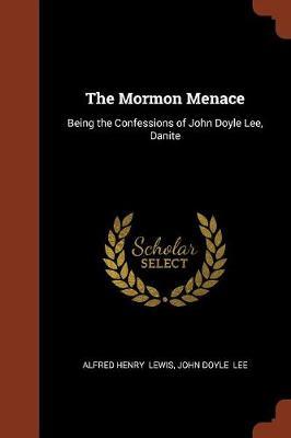 The Mormon Menace by Alfred Henry Lewis image