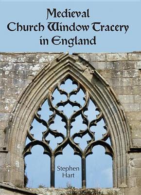 Medieval Church Window Tracery in England on Hardback by Stephen Hart