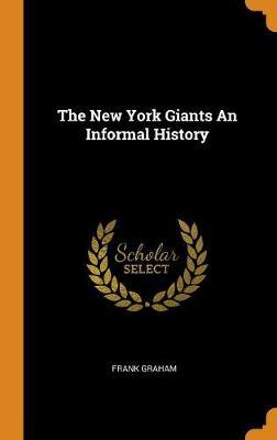 The New York Giants an Informal History on Hardback by Frank Graham