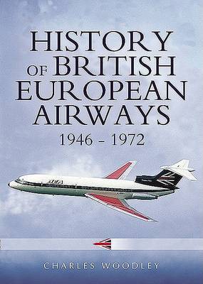 The History of British European Airways 1946-1972 by Charles Woodley image