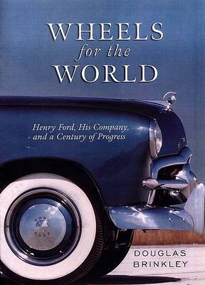 Wheels for the World: Henry Fo by Douglas Brinkley image