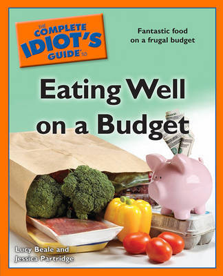 The Complete Idiot's Guide to Eating Well on a Budget by Lucy Beale image