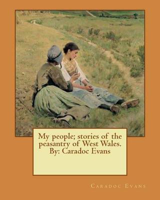 My People; Stories of the Peasantry of West Wales. by by Caradoc Evans image