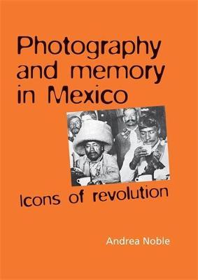 Photography and Memory in Mexico by Andrea Noble image