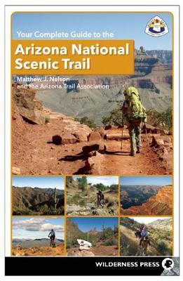 Your Complete Guide to the Arizona National Scenic Trail by Matthew J. Nelson image
