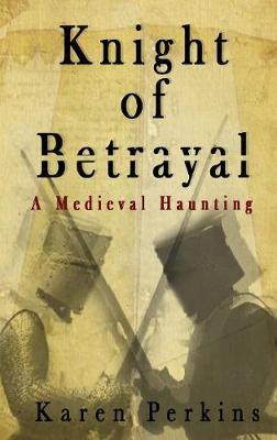 Knight of Betrayal by Karen Perkins image