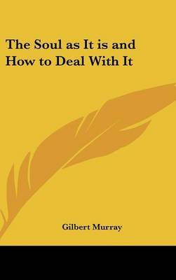 The Soul as It Is and How to Deal with It by Gilbert Murray image