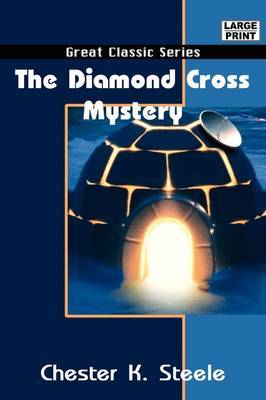 The Diamond Cross Mystery by Chester K Steele image