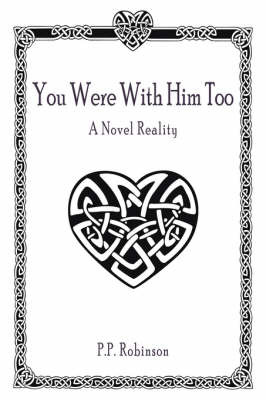 You Were with Him Too: A Novel Reality by P. P. Robinson image