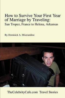 How to Survive Your First Year of Marriage by Traveling by Dominick A. Miserandino image
