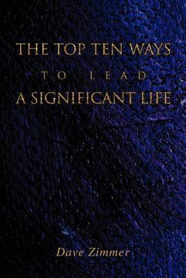 The Top Ten Ways to Lead a Significant Life by Dave Zimmer image