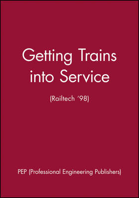 Getting Trains into Service (Railtech '98) by Pep (Professional Engineering Publishers image