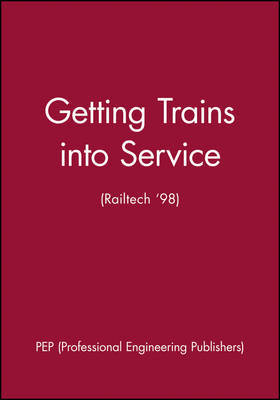 Getting Trains into Service (Railtech '98) on Hardback by Pep (Professional Engineering Publishers