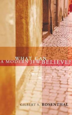 What Can a Modern Jew Believe? by Gilbert S Rosenthal image