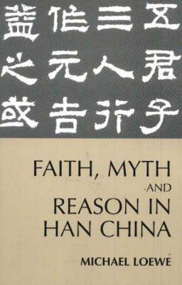 Faith, Myth, and Reason in Han China by Michael Loewe image