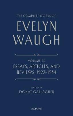 The Complete Works of Evelyn Waugh: Essays, Articles, and Reviews 1922-1934 by Evelyn Waugh image