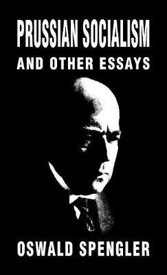 Prussian Socialism and Other Essays by Oswald Spengler image
