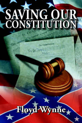 Saving Our Constitution on Paperback by Floyd Wynne