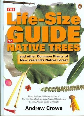 The Life-Size Guide to Native Trees by Andrew Crowe image