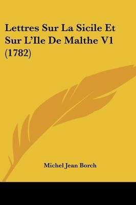 Lettres Sur La Sicile Et Sur L'Ile De Malthe V1 (1782) by Michel Jean Borch image