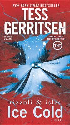 Ice Cold: A Rizzoli & Isles Novel by Tess Gerritsen