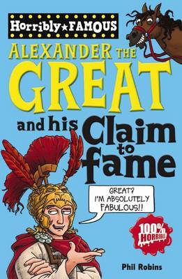 Alexander the Great and His Claim to Fame on Paperback by Phil Robins