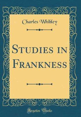 Studies in Frankness (Classic Reprint) by Charles Whibley image