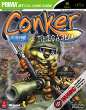 Conker: Live and Reloaded - Prima Official Guide for Xbox Conker: Live and Reloaded - Prima Official Guide for Xbox