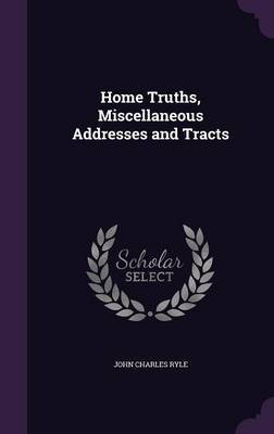 Home Truths, Miscellaneous Addresses and Tracts image