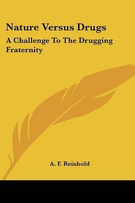 Nature Versus Drugs: A Challenge to the Drugging Fraternity by A. F. Reinhold image