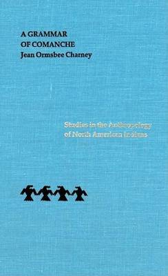 A Grammar of Comanche by Jean Ormsbee Charney image