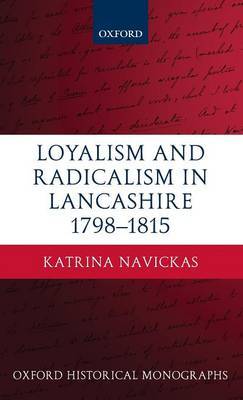 Loyalism and Radicalism in Lancashire, 1798-1815 by Katrina Navickas image