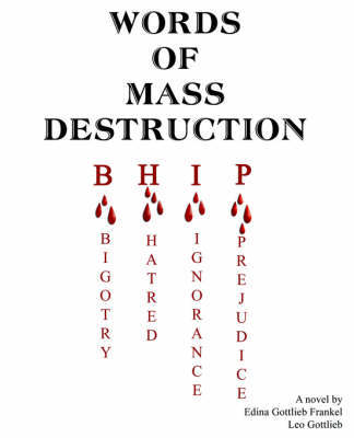Words of Mass Destruction: Bigotry. Hatred, Ingnorance, Prejudice by Edina Frankel image