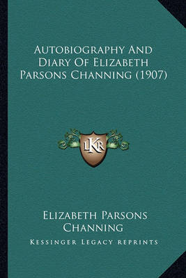 Autobiography and Diary of Elizabeth Parsons Channing (1907) image