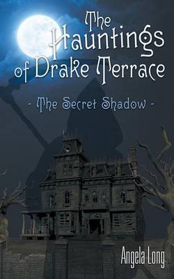 The Hauntings of Drake Terrace by Angela Long image