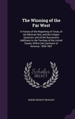 The Winning of the Far West by Robert McNutt McElroy image