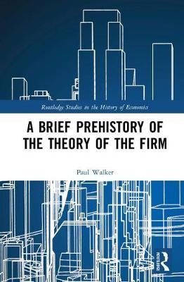 A Brief Prehistory of the Theory of the Firm by Paul Walker image