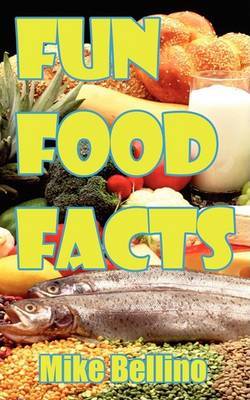 Fun Food Facts by Mike Bellino image