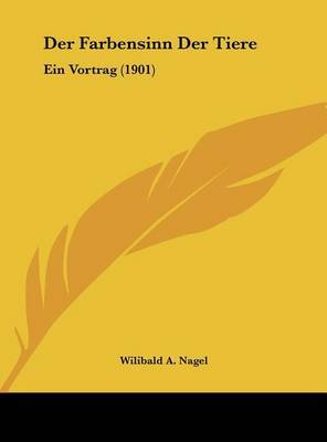 Der Farbensinn Der Tiere: Ein Vortrag (1901) by Wilibald A Nagel image